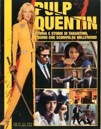 Pulp Quentin – Storia e storie di Tarantino, l’uomo che sconvolse Hollywood